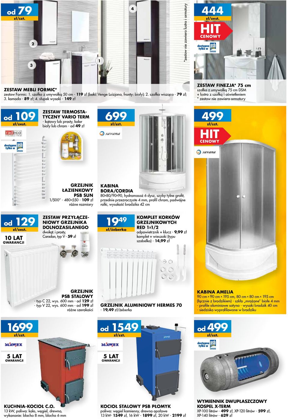 biały lub chrom - 49 zł 699 499 Grzejnik łazienkowy PSB sun /500-480x550-09 zł różne rozmiary kabina bora/cordia 80x80/90x90, hydromasaż 6 dysz, szyby tylne grafit, przednie przezroczyste 4 mm,