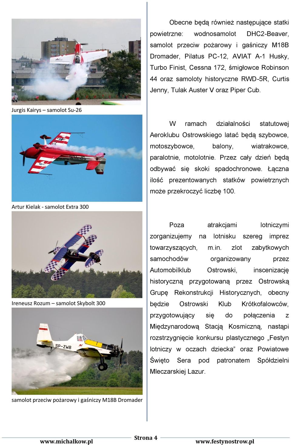 Jurgis Kairys samolot Su-26 W ramach działalności statutowej Aeroklubu Ostrowskiego latać będą szybowce, motoszybowce, balony, wiatrakowce, paralotnie, motolotnie.