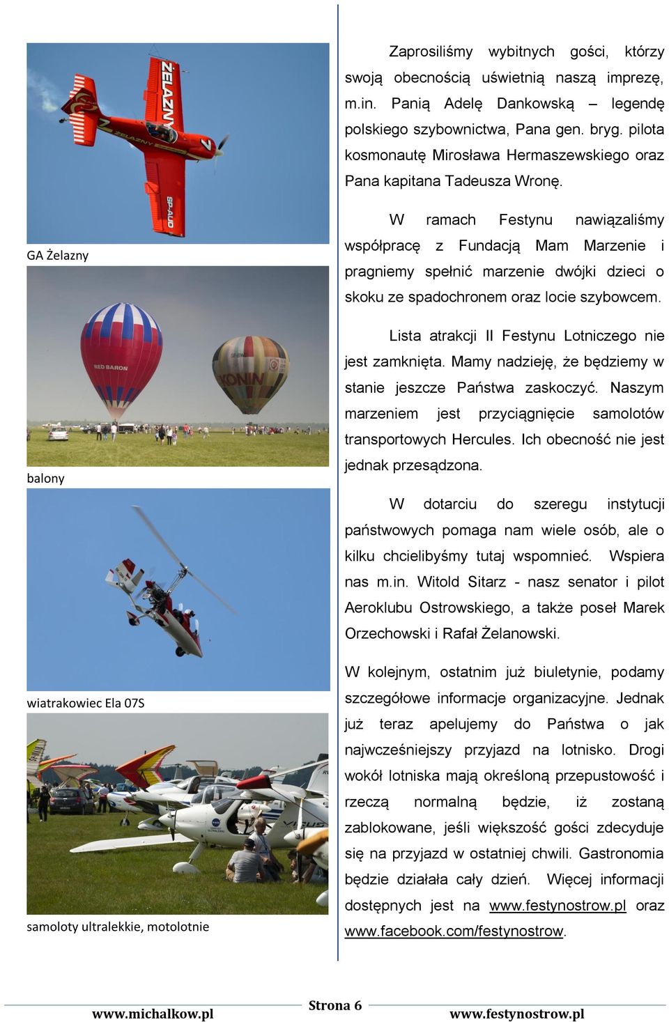 GA Żelazny balony wiatrakowiec Ela 07S samoloty ultralekkie, motolotnie W ramach Festynu nawiązaliśmy współpracę z Fundacją Mam Marzenie i pragniemy spełnić marzenie dwójki dzieci o skoku ze
