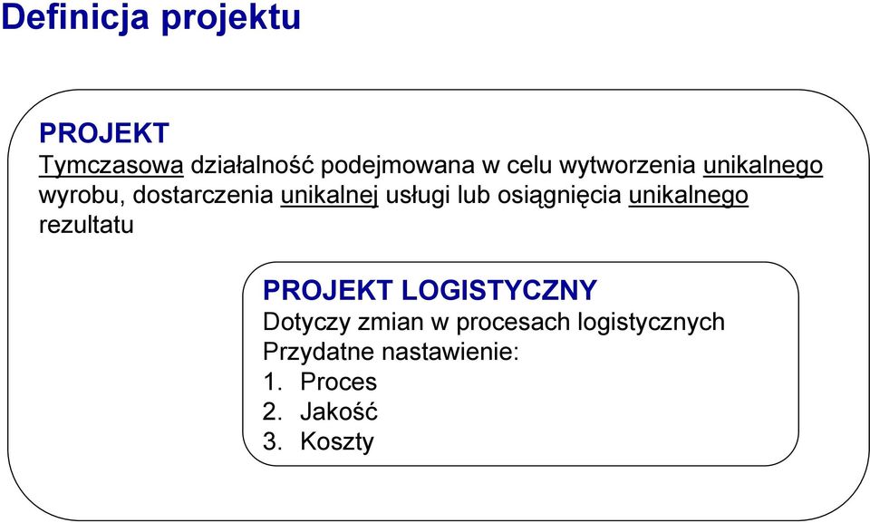 osiągnięcia unikalnego rezultatu PROJEKT LOGISTYCZNY Dotyczy zmian w