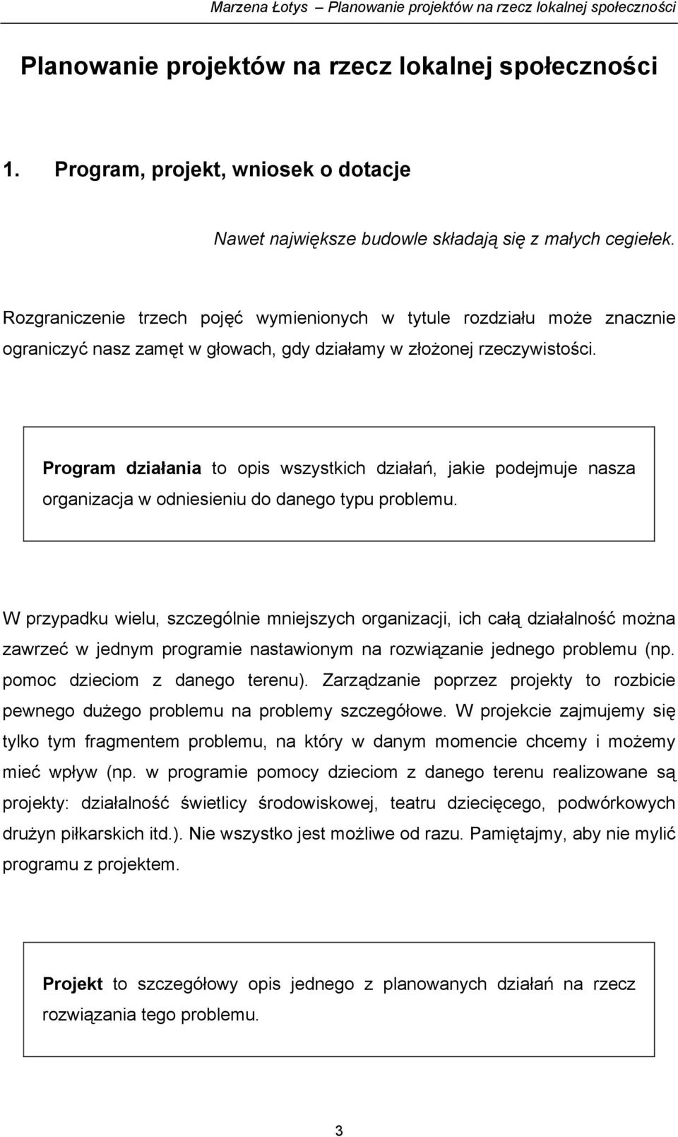 Program działania to opis wszystkich działań, jakie podejmuje nasza organizacja w odniesieniu do danego typu problemu.