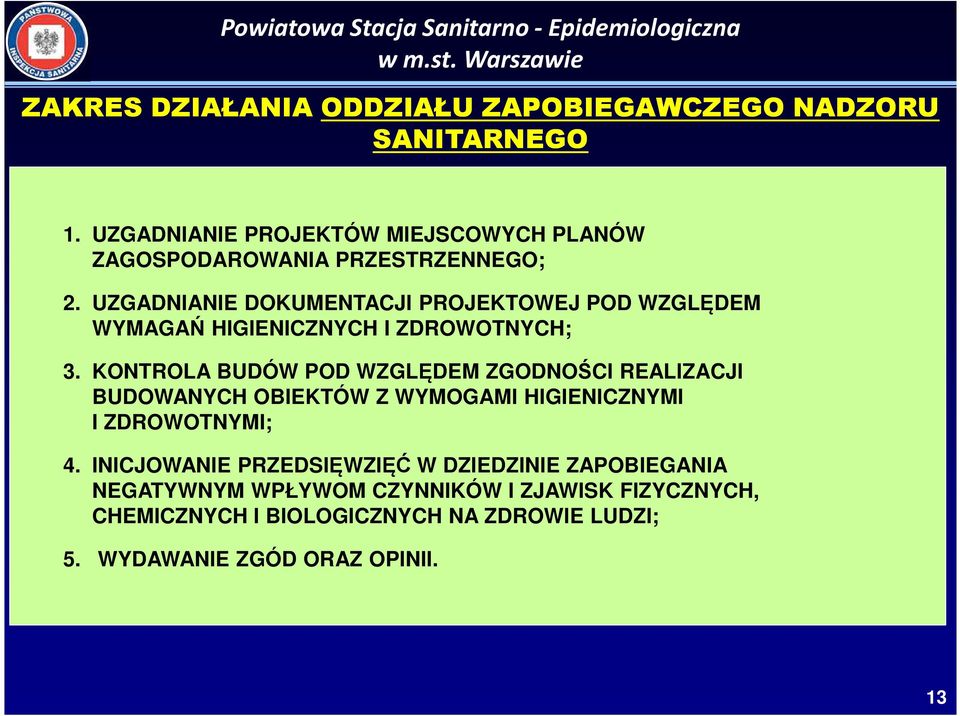 UZGADNIANIE DOKUMENTACJI PROJEKTOWEJ POD WZGLĘDEM WYMAGAŃ HIGIENICZNYCH I ZDROWOTNYCH; 3.