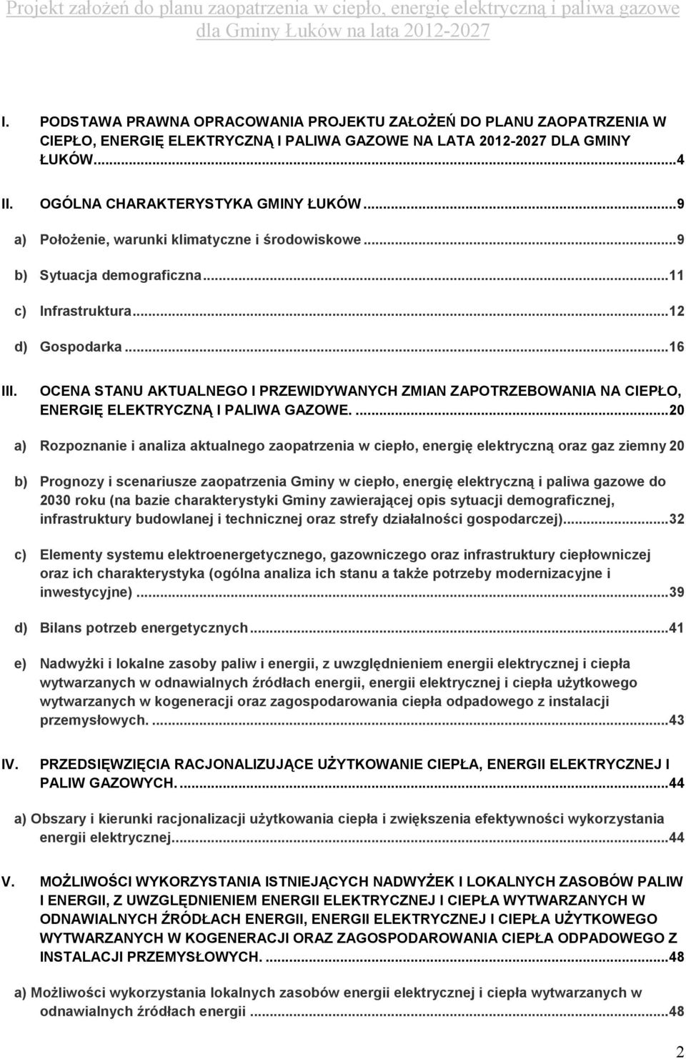OCENA STANU AKTUALNEGO I PRZEWIDYWANYCH ZMIAN ZAPOTRZEBOWANIA NA CIEPŁO, ENERGIĘ ELEKTRYCZNĄ I PALIWA GAZOWE.