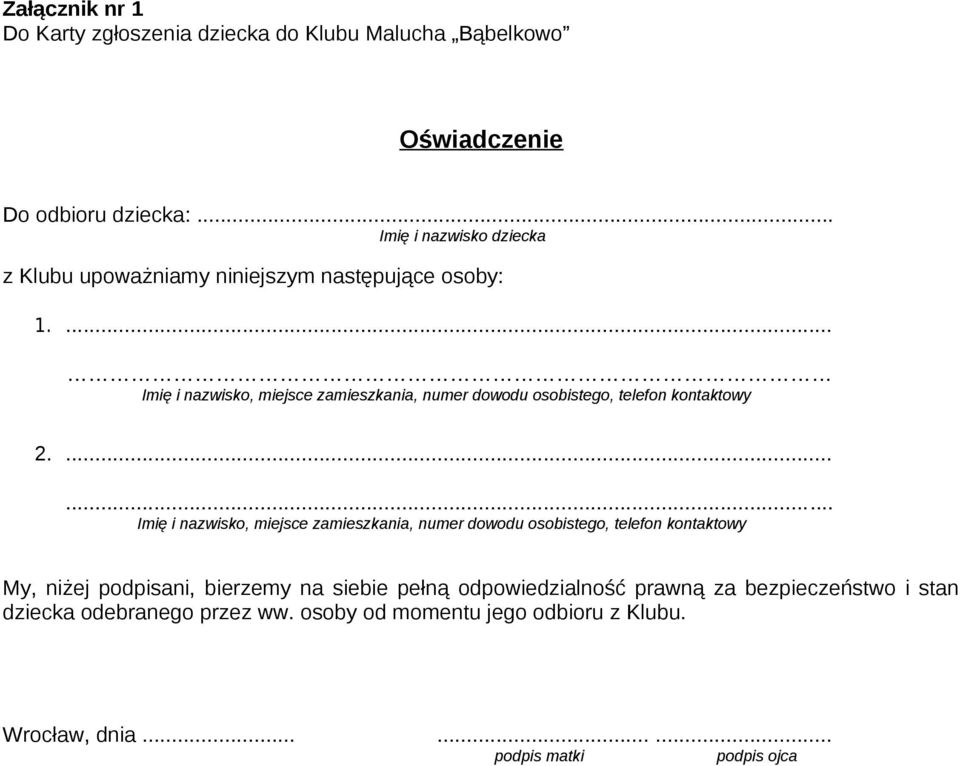 ... Imię i nazwisko, miejsce zamieszkania, numer dowodu osobistego, telefon kontaktowy 2.