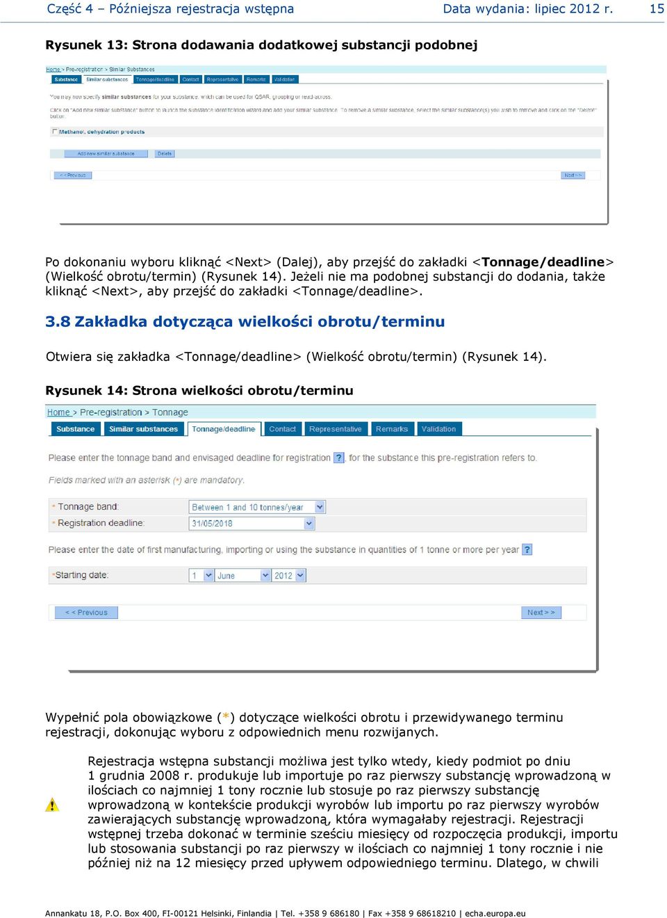 Jeżeli nie ma podobnej substancji do dodania, także kliknąć <Next>, aby przejść do zakładki <Tonnage/deadline>. 3.