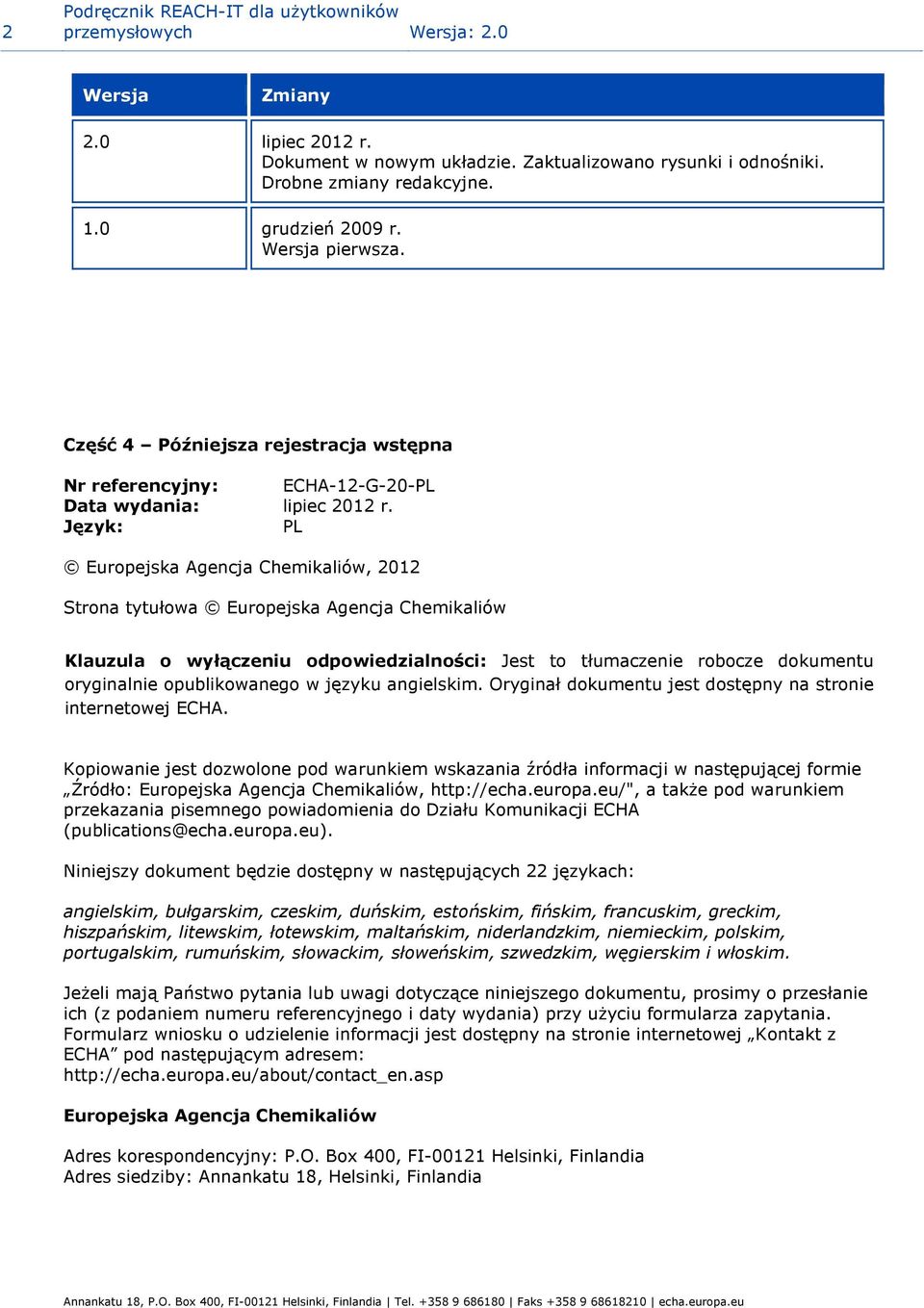 Język: PL Europejska Agencja Chemikaliów, 2012 Strona tytułowa Europejska Agencja Chemikaliów Klauzula o wyłączeniu odpowiedzialności: Jest to tłumaczenie robocze dokumentu oryginalnie opublikowanego