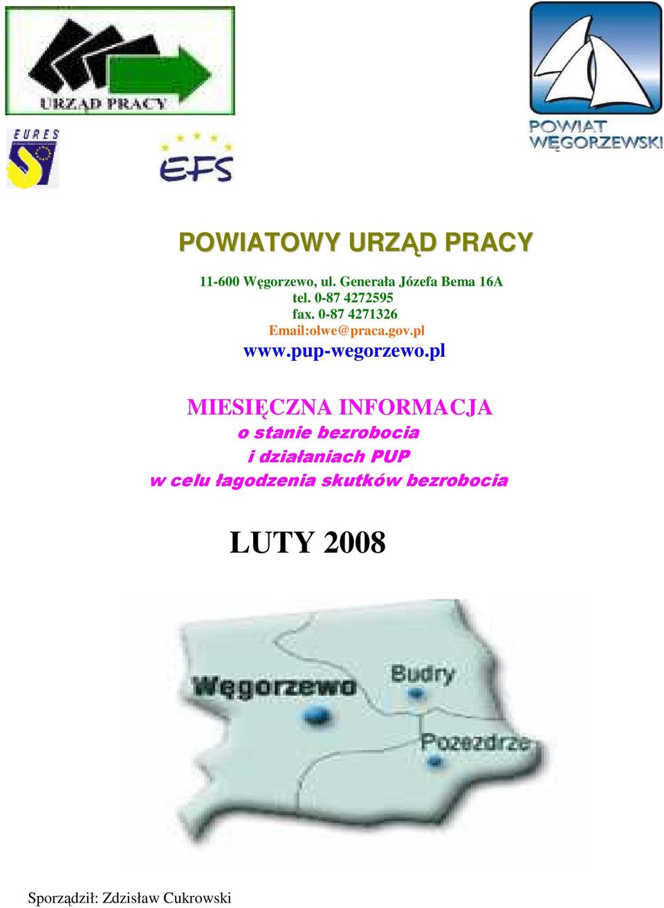 0-87 4271326 Email:olwe@praca.gov.pl www.pup-wegorzewo.