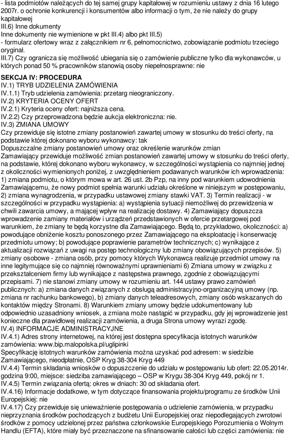 5) - formularz ofertowy wraz z załącznikiem nr 6, pełnomocnictwo, zobowiązanie podmiotu trzeciego oryginał. III.