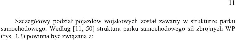 W pastwach NATO pojcie to definiuje si jako: wasno samochodu wynikajc z przystosowania do wykonywania zadania transportowego w rónych warunkach terenowych, zdolno do pracy w rónych warunkach