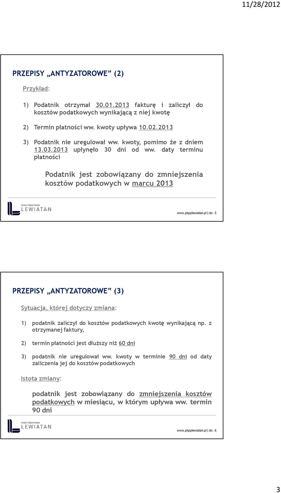 pkpplewiatan.pl str. 5 PRZEPISY ANTYZATOROWE (3) Sytuacja, której dotyczy zmiana: 1) podatnik zaliczył do kosztów podatkowych kwotę wynikającą np.