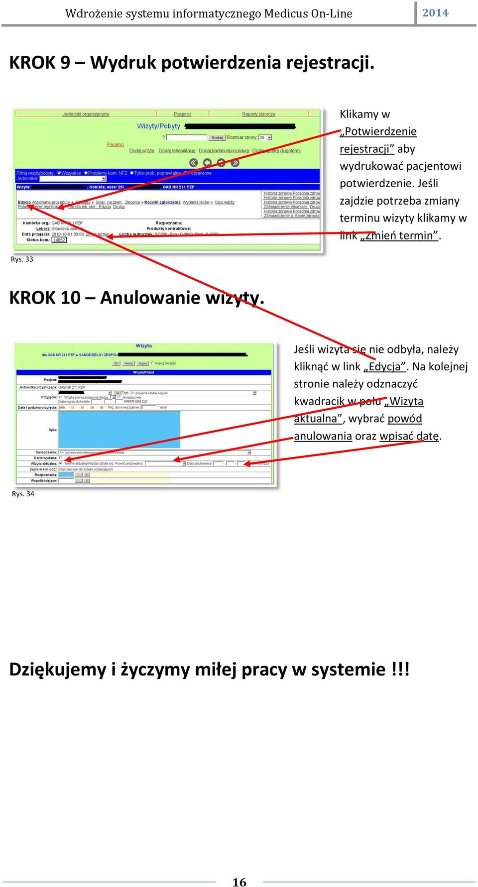 Jeśli zajdzie potrzeba zmiany terminu wizyty klikamy w link Zmień termin. KROK 10 Anulowanie wizyty.