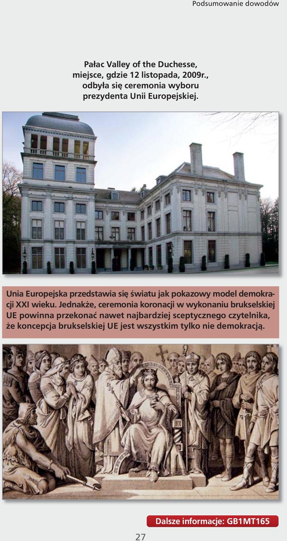 Unia Europejska przedstawia się światu jak pokazowy model demokracji XXI wieku.