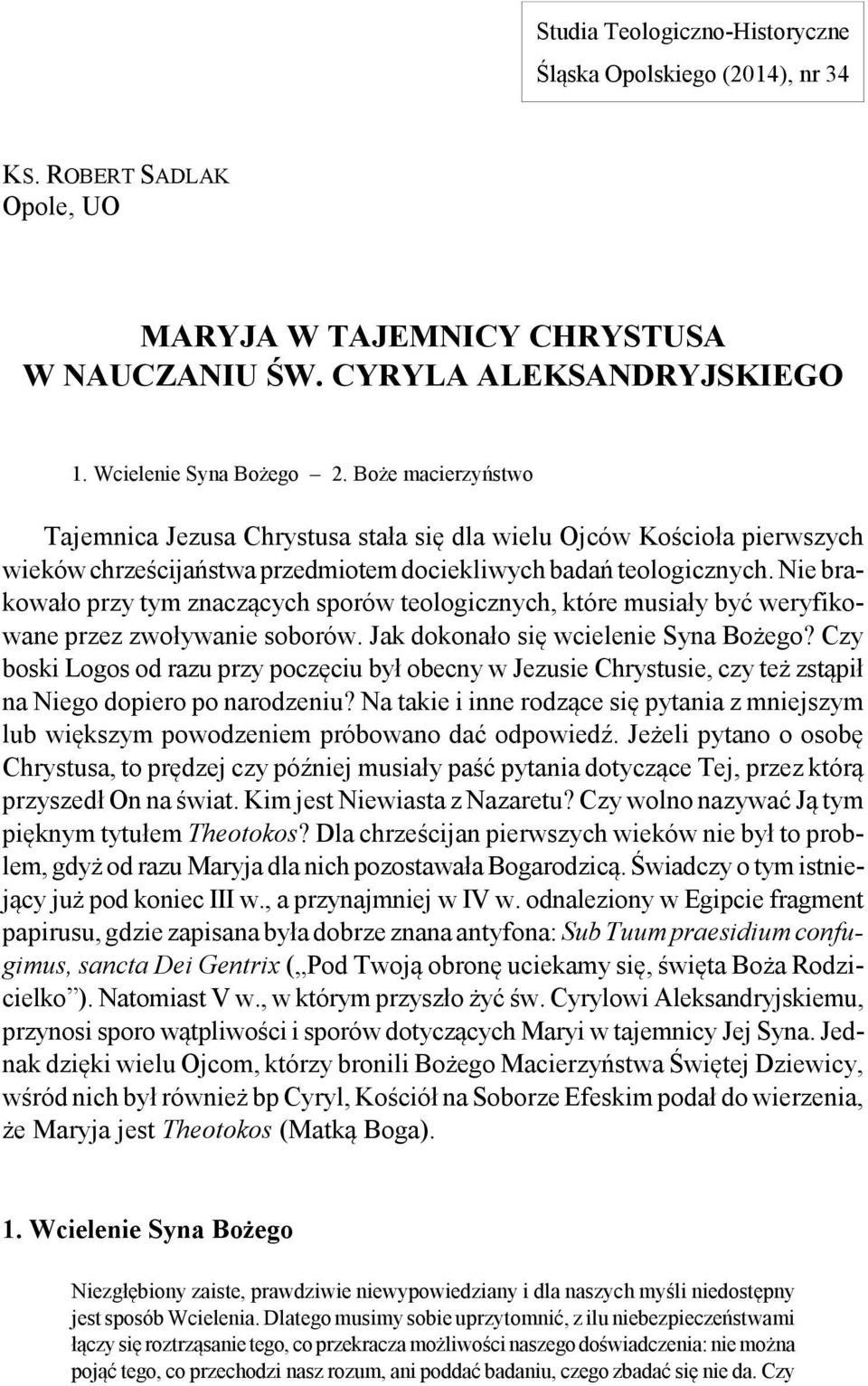 Nie brakowało przy tym znaczących sporów teologicznych, które musiały być weryfikowane przez zwoływanie soborów. Jak dokonało się wcielenie Syna Bożego?