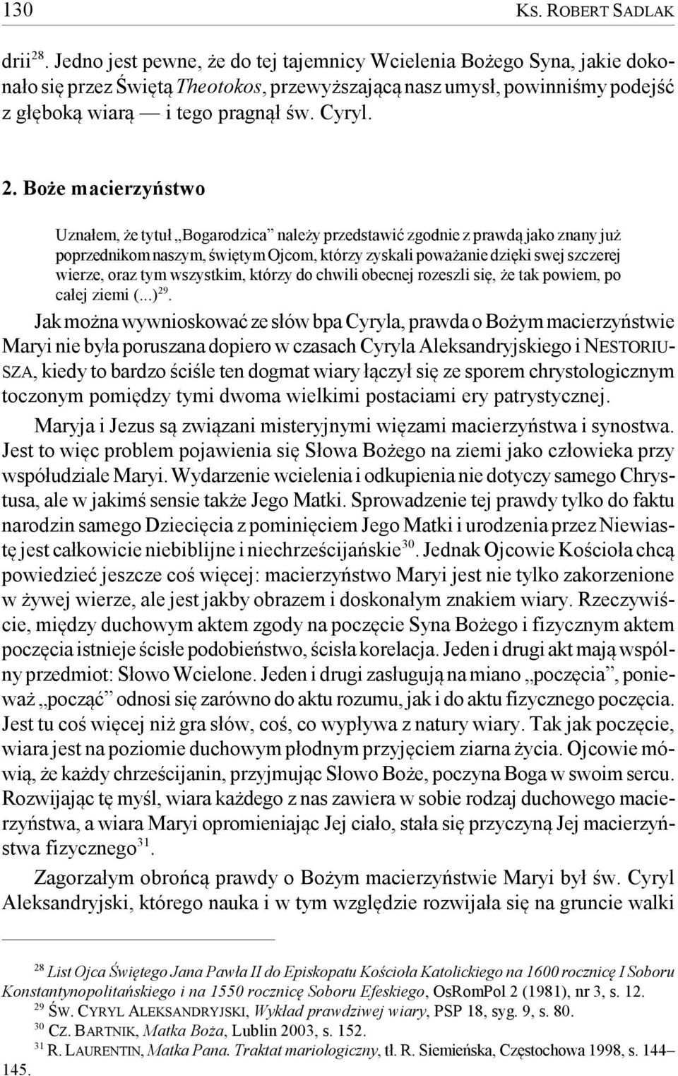 Boże macierzyństwo Uznałem, że tytuł Bogarodzica należy przedstawić zgodnie z prawdą jako znany już poprzednikom naszym, świętym Ojcom, którzy zyskali poważanie dzięki swej szczerej wierze, oraz tym