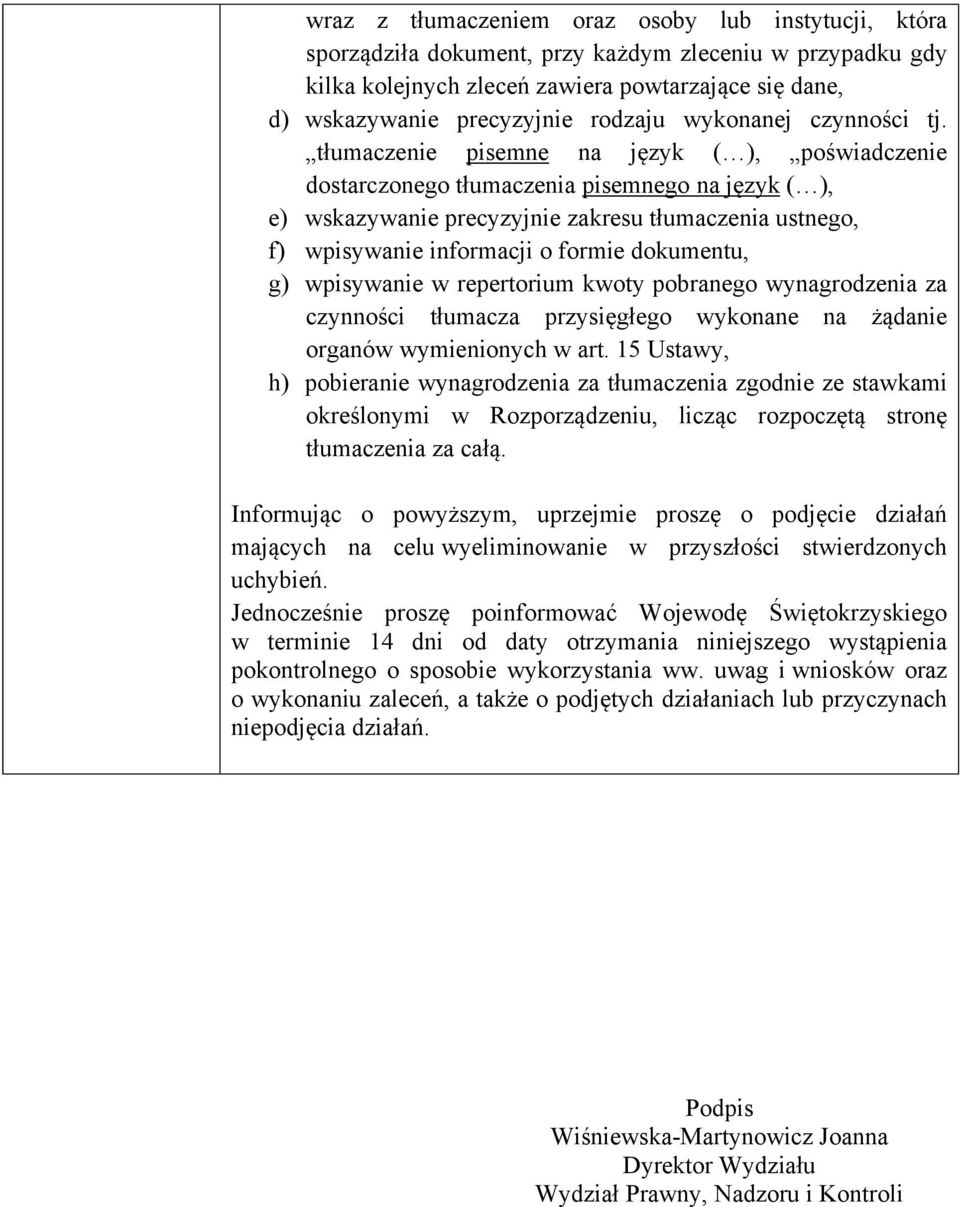 tłumaczenie pisemne na język ( ), poświadczenie dostarczonego tłumaczenia pisemnego na język ( ), e) wskazywanie precyzyjnie zakresu tłumaczenia ustnego, f) wpisywanie informacji o formie dokumentu,