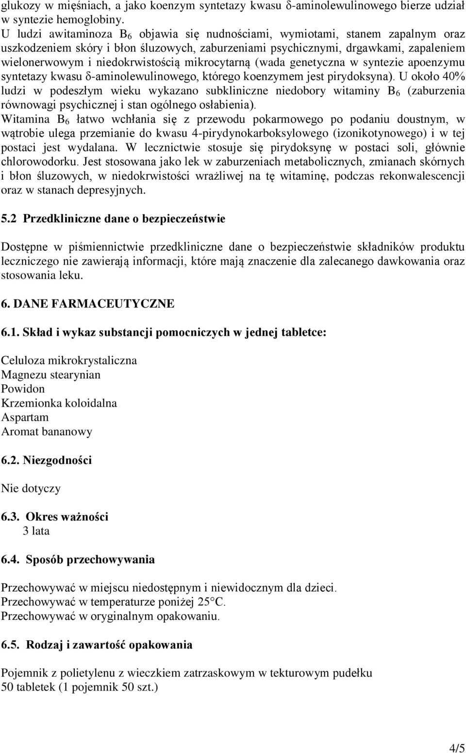 mikrocytarną (wada genetyczna w syntezie apoenzymu syntetazy kwasu δ-aminolewulinowego, którego koenzymem jest pirydoksyna).