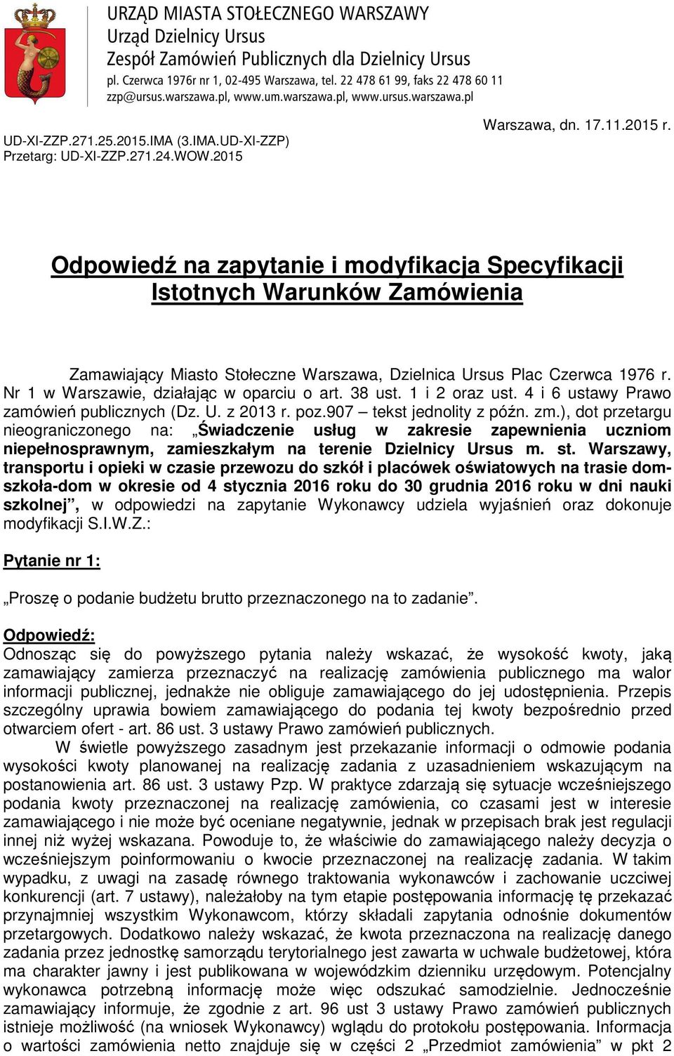 38 ust. 1 i 2 oraz ust. 4 i 6 ustawy Prawo zamówień publicznych (Dz. U. z 2013 r. poz.907 tekst jednolity z późn. zm.