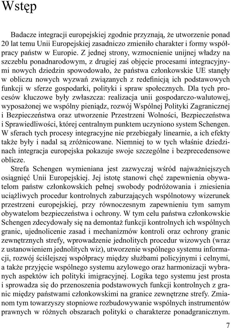 wyzwań związanych z redefinicją ich podstawowych funkcji w sferze gospodarki, polityki i spraw społecznych.