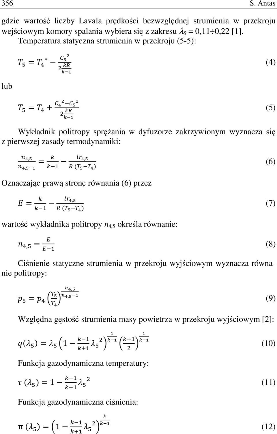 (6) Oznaczając prawą stronę równania (6) przez, (7) wartość wykładnika politropy n 4,5 określa równanie:, (8) Ciśnienie statyczne strumienia w przekroju wyjściowym