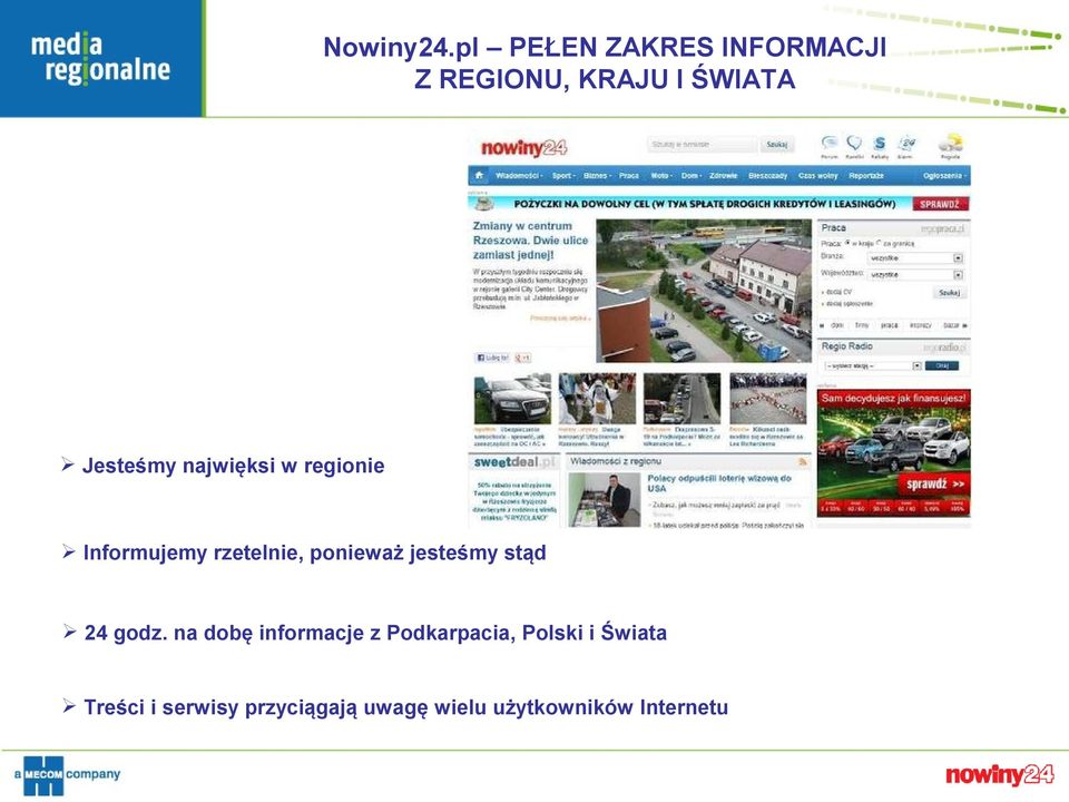 najwięksi w regionie Informujemy rzetelnie, ponieważ jesteśmy