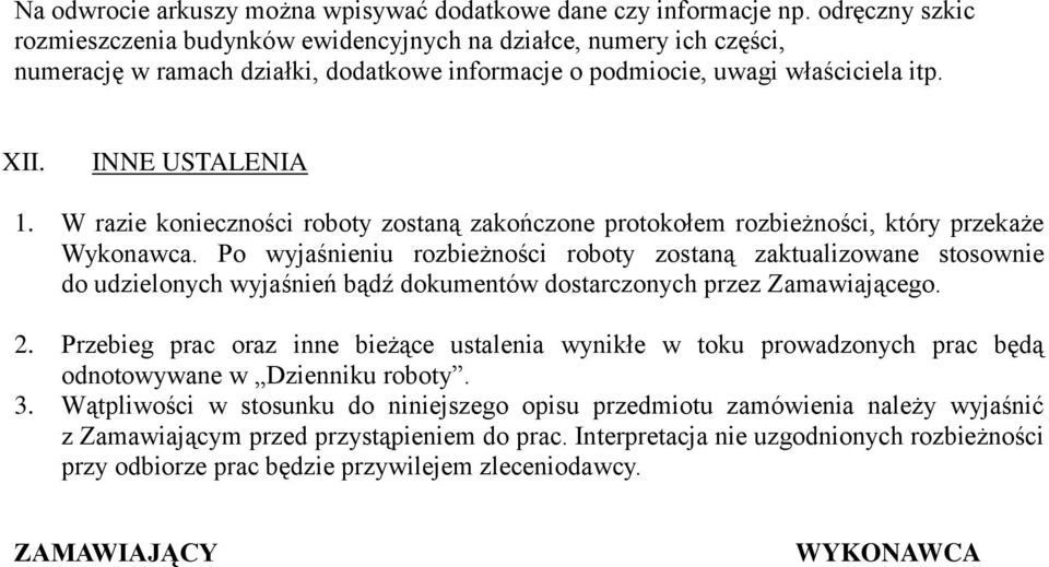 W razie konieczności roboty zostaną zakończone protokołem rozbieżności, który przekaże Wykonawca.