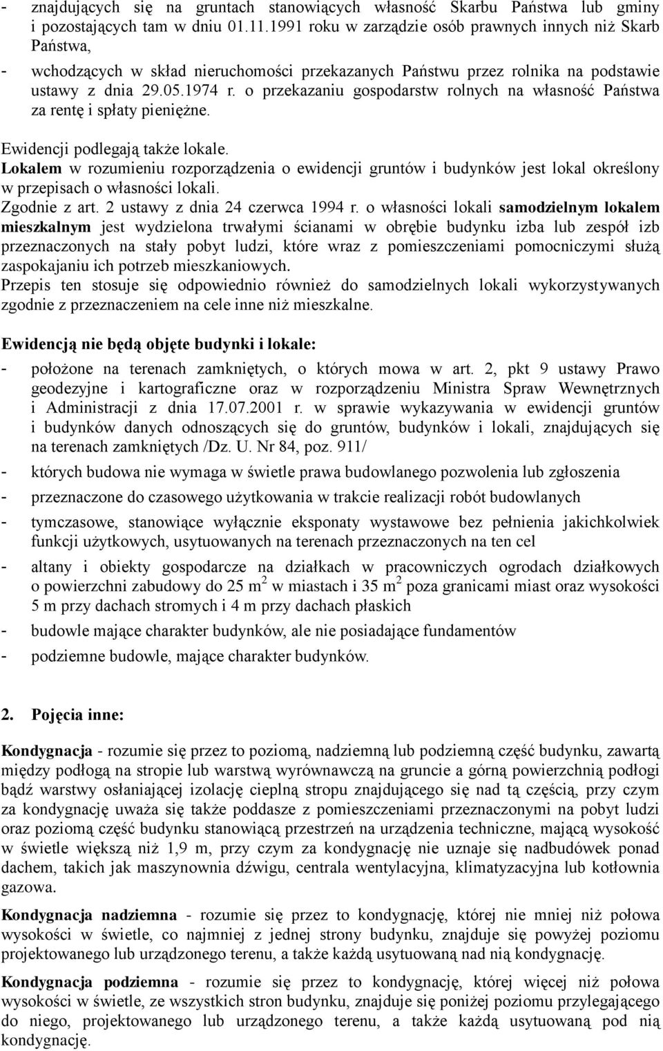 o przekazaniu gospodarstw rolnych na własność Państwa za rentę i spłaty pieniężne. Ewidencji podlegają także lokale.
