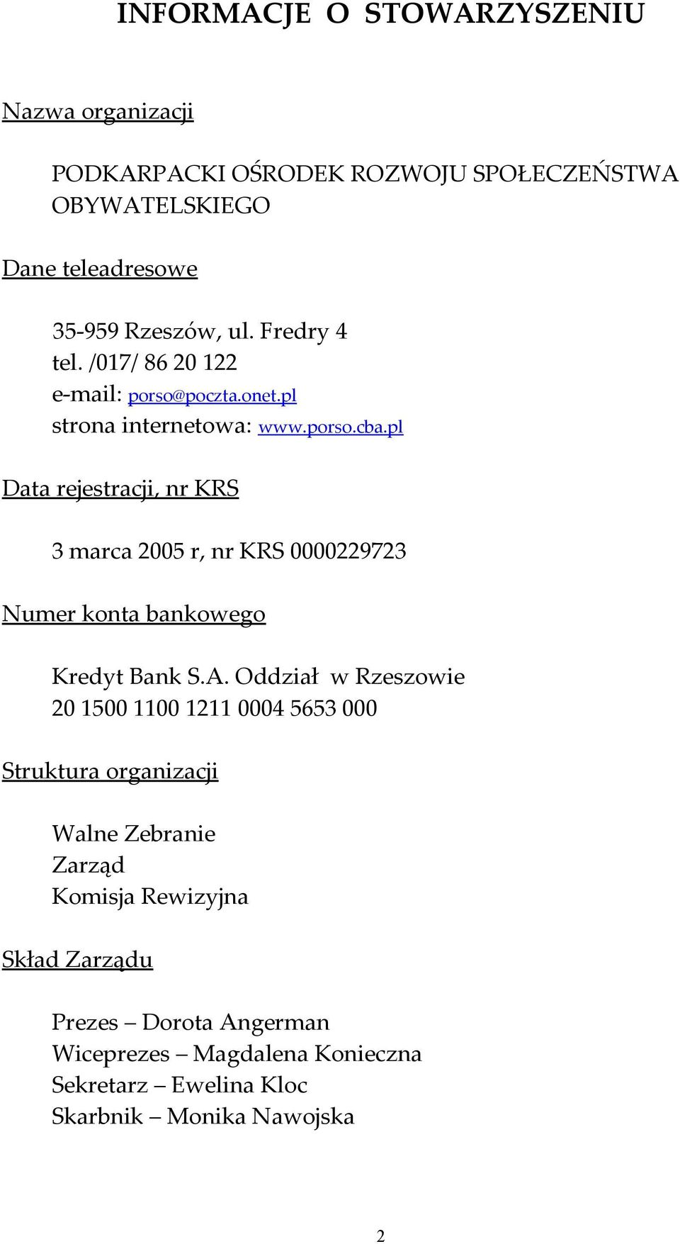 pl Data rejestracji, nr KRS 3 marca 2005 r, nr KRS 0000229723 Numer konta bankowego Kredyt Bank S.A.