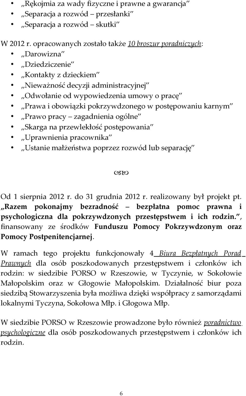 pokrzywdzonego w postępowaniu karnym Prawo pracy zagadnienia ogólne Skarga na przewlekłość postępowania Uprawnienia pracownika Ustanie małżeństwa poprzez rozwód lub separację Od 1 sierpnia 2012 r.