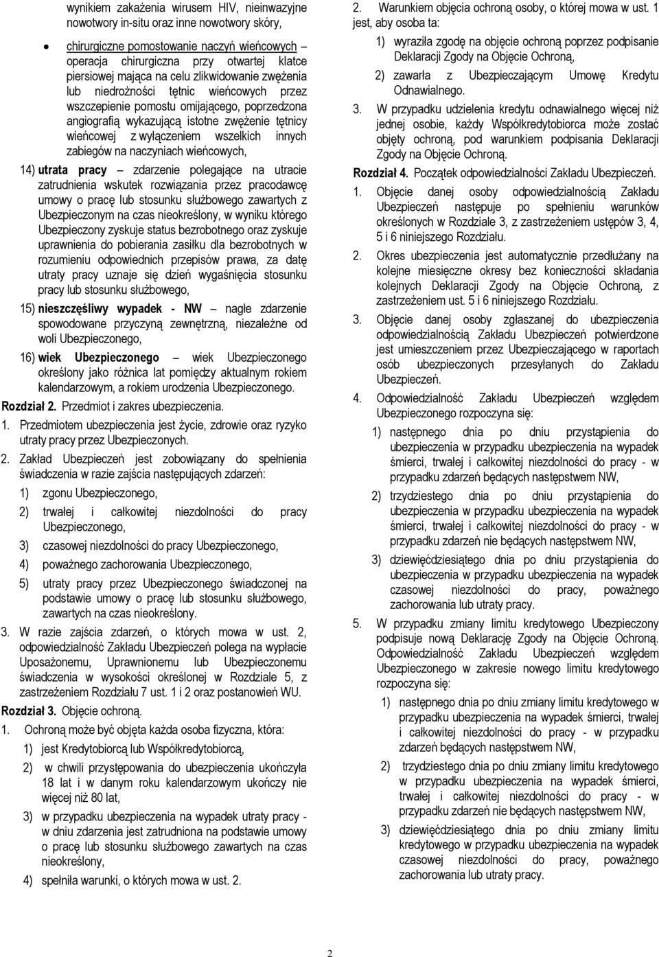 innych zabiegów na naczyniach wieńcowych, 14) utrata pracy zdarzenie polegające na utracie zatrudnienia wskutek rozwiązania przez pracodawcę umowy o pracę lub stosunku służbowego zawartych z