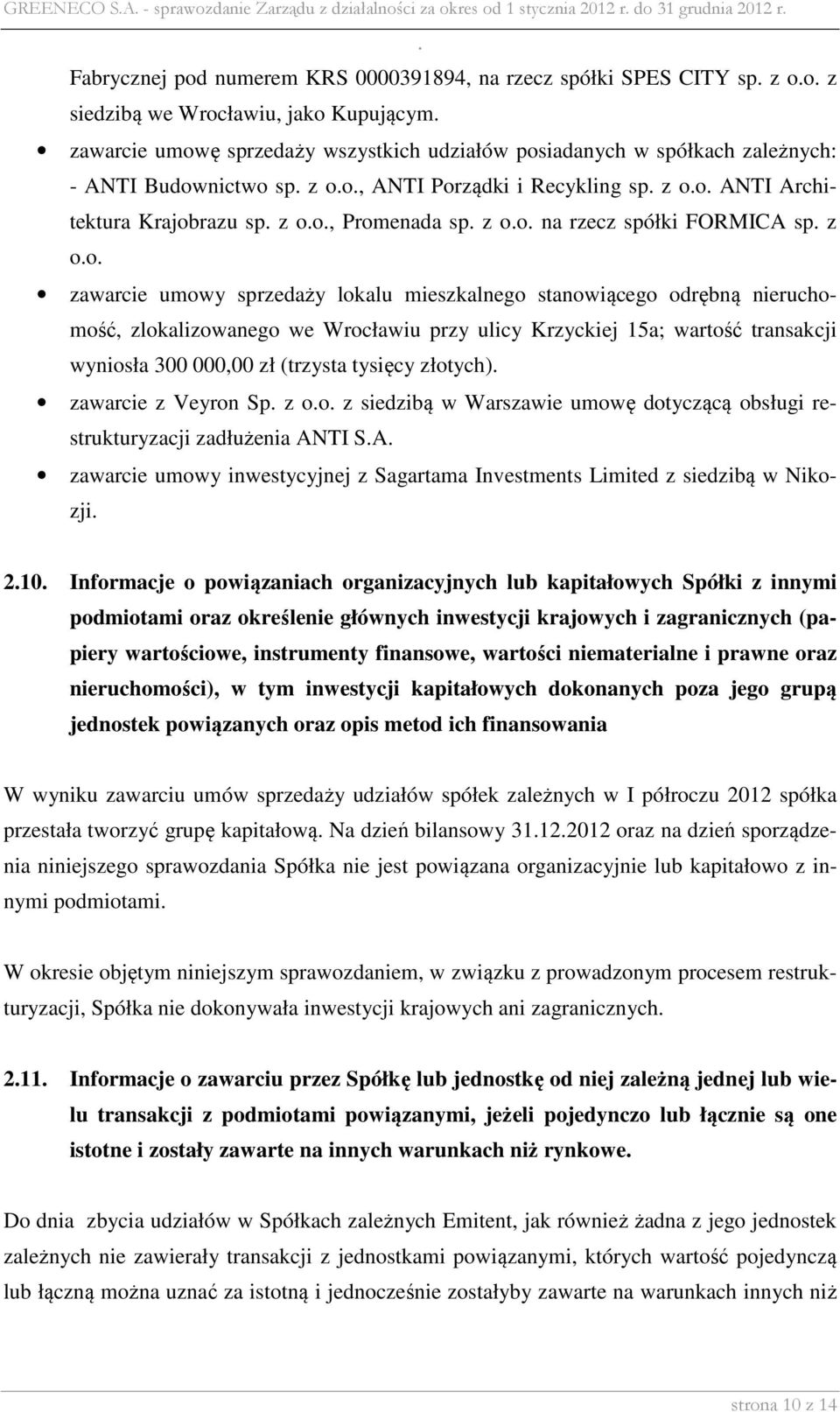 Promenada sp z oo na rzecz spółki FORMICA sp z oo zawarcie umowy sprzedaży lokalu mieszkalnego stanowiącego odrębną nieruchomość, zlokalizowanego we Wrocławiu przy ulicy Krzyckiej 15a; wartość