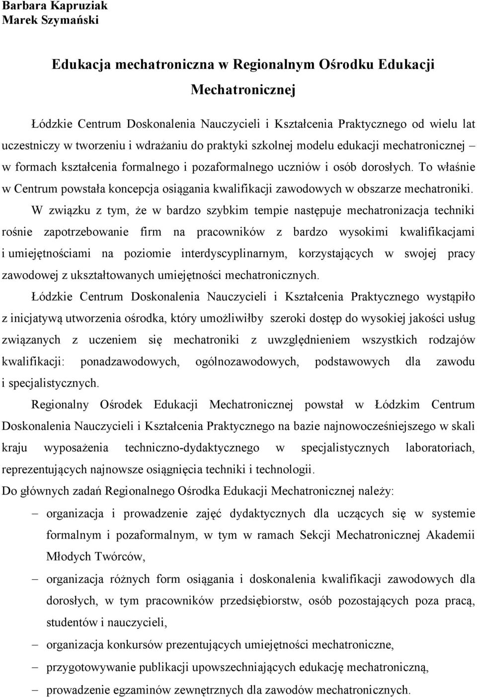 To właśnie w Centrum powstała koncepcja osiągania kwalifikacji zawodowych w obszarze mechatroniki.