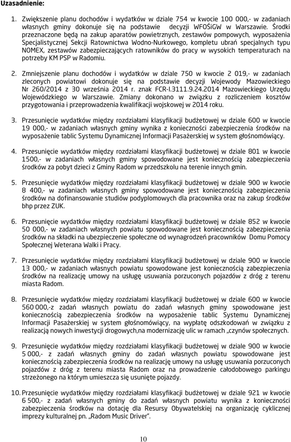 zabezpieczających ratowników do pracy w wysokich temperaturach na potrzeby KM PSP w Radomiu. 2.