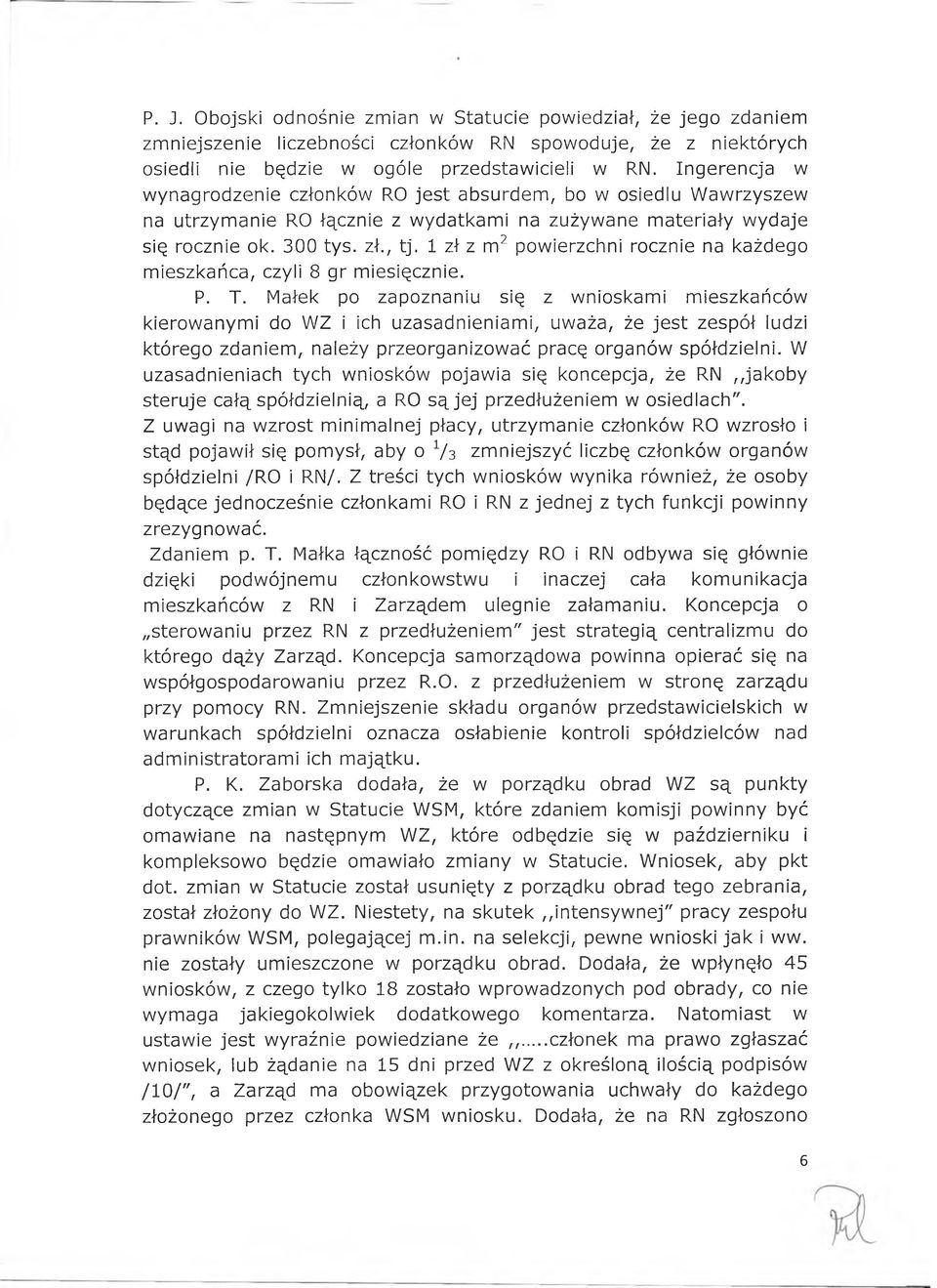 1 zł z m2 powierzchni rocznie na każdego mieszkańca, czyli 8 gr miesięcznie. P. T.