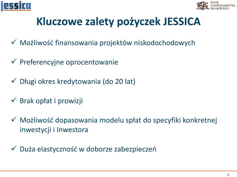 (do 20 lat) Brak opłat i prowizji Możliwość dopasowania modelu spłat do