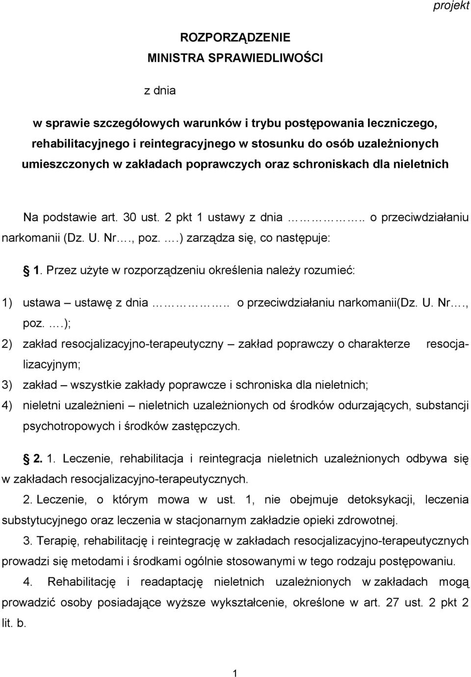 Przez użyte w rozporządzeniu określenia należy rozumieć: 1) ustawa ustawę z dnia.. o przeciwdziałaniu narkomanii(dz. U. Nr., poz.