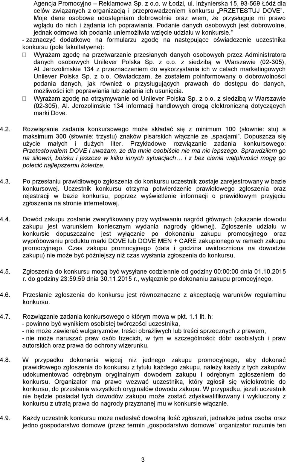Podanie danych osobowych jest dobrowolne, jednak odmowa ich podania uniemożliwia wzięcie udziału w konkursie.