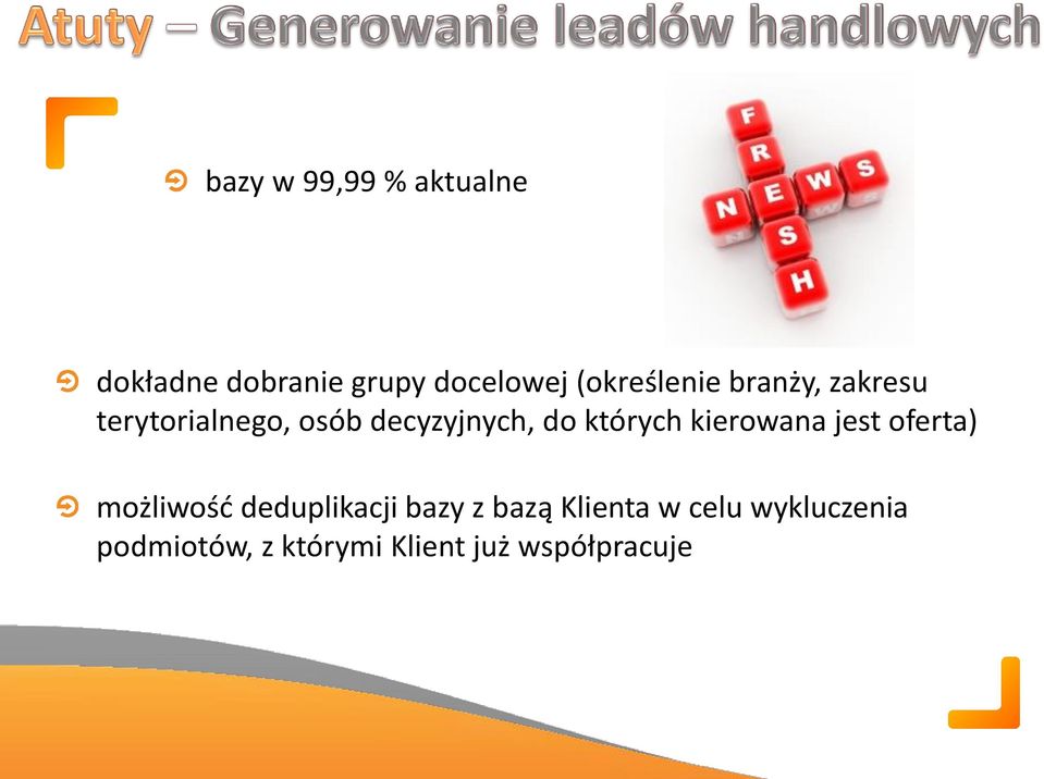 których kierowana jest oferta) możliwość deduplikacji bazy z