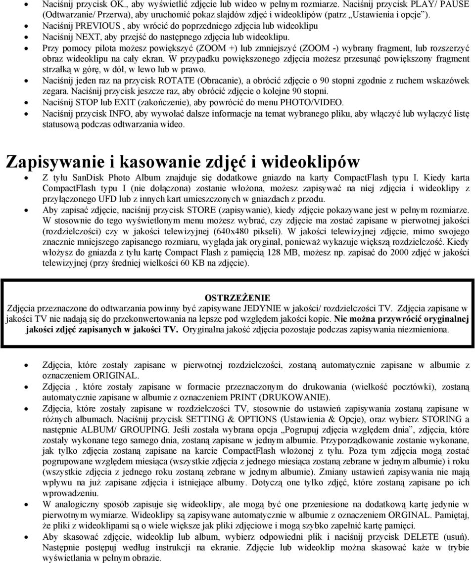 Naciśnij PREVIOUS, aby wrócić do poprzedniego zdjęcia lub wideoklipu Naciśnij NEXT, aby przejść do następnego zdjęcia lub wideoklipu.