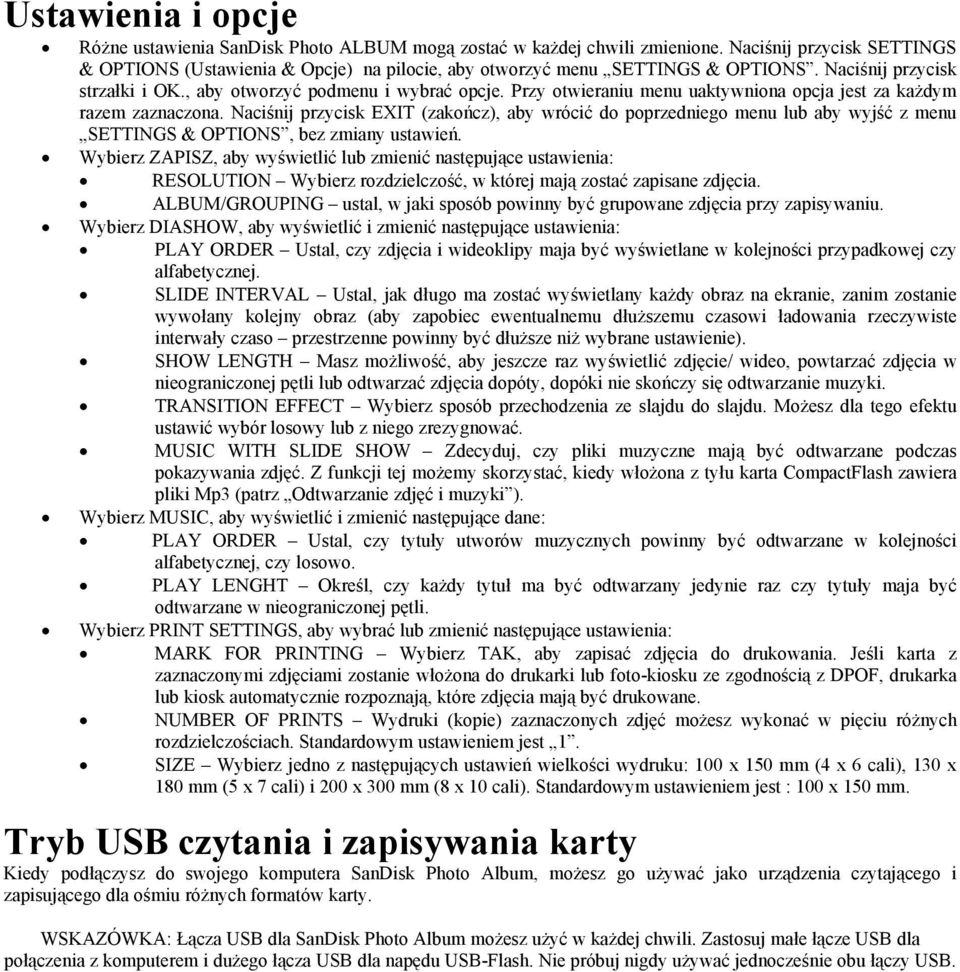 Przy otwieraniu menu uaktywniona opcja jest za każdym razem zaznaczona. Naciśnij przycisk EXIT (zakończ), aby wrócić do poprzedniego menu lub aby wyjść z menu SETTINGS & OPTIONS, bez zmiany ustawień.