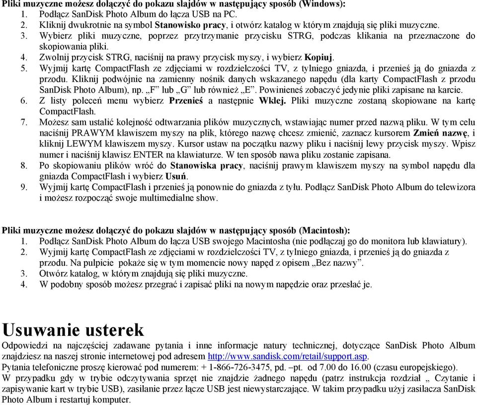 Wybierz pliki muzyczne, poprzez przytrzymanie przycisku STRG, podczas klikania na przeznaczone do skopiowania pliki. 4. Zwolnij przycisk STRG, naciśnij na prawy przycisk myszy, i wybierz Kopiuj. 5.