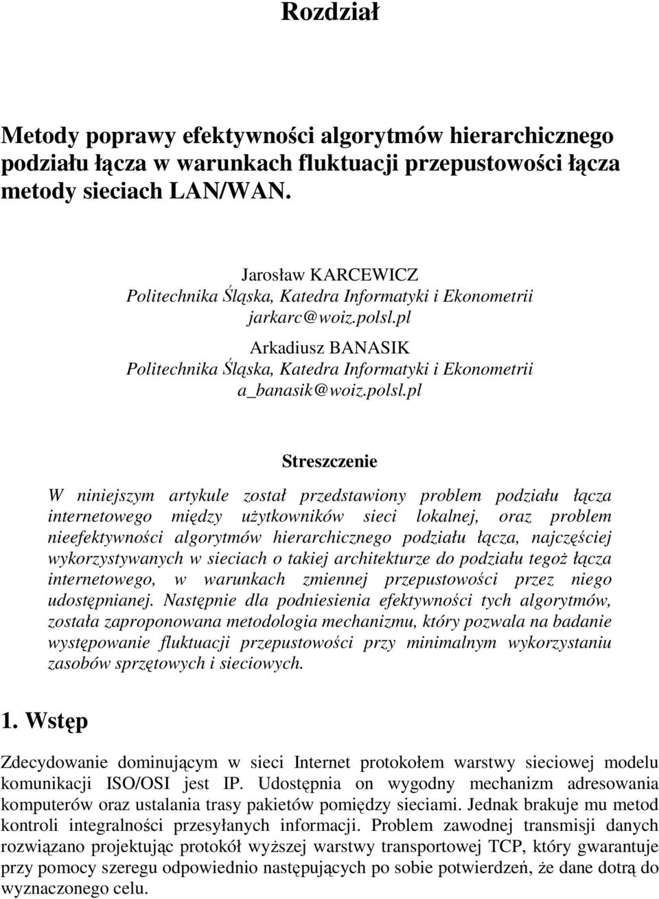 pl Arkadiusz BANASIK Politechnika Śląska, Katedra Informatyki i Ekonometrii a_banasik@woiz.polsl.