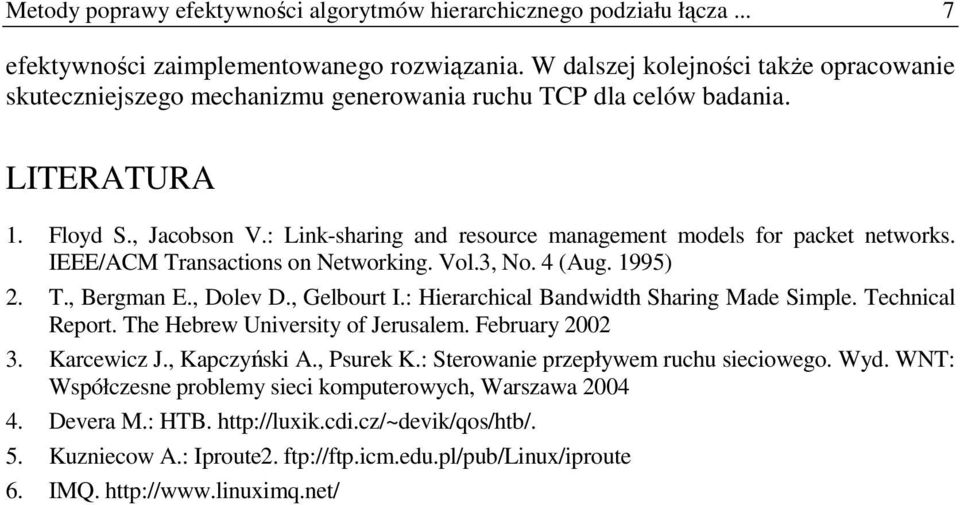 : Link-sharing and resource management models for packet networks. IEEE/ACM Transactions on Networking. Vol.3, No. 4 (Aug. 1995) 2. T., Bergman E., Dolev D., Gelbourt I.