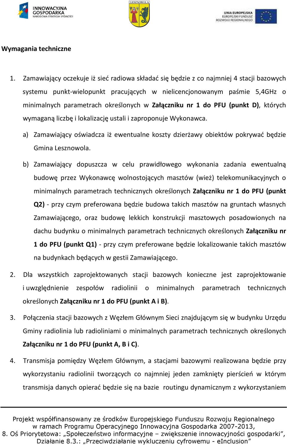 Załączniku nr 1 do PFU (punkt D), których wymaganą liczbę i lokalizację ustali i zaproponuje Wykonawca.