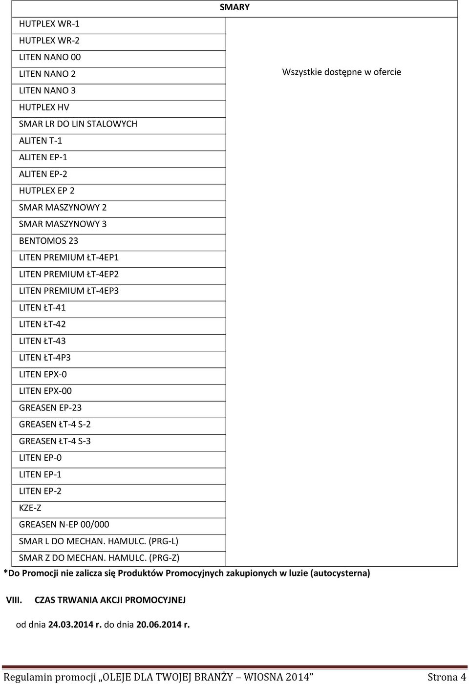 GREASEN ŁT-4 S-2 GREASEN ŁT-4 S-3 LITEN EP-0 LITEN EP-1 LITEN EP-2 KZE-Z GREASEN N-EP 00/000 SMAR L DO MECHAN. HAMULC.