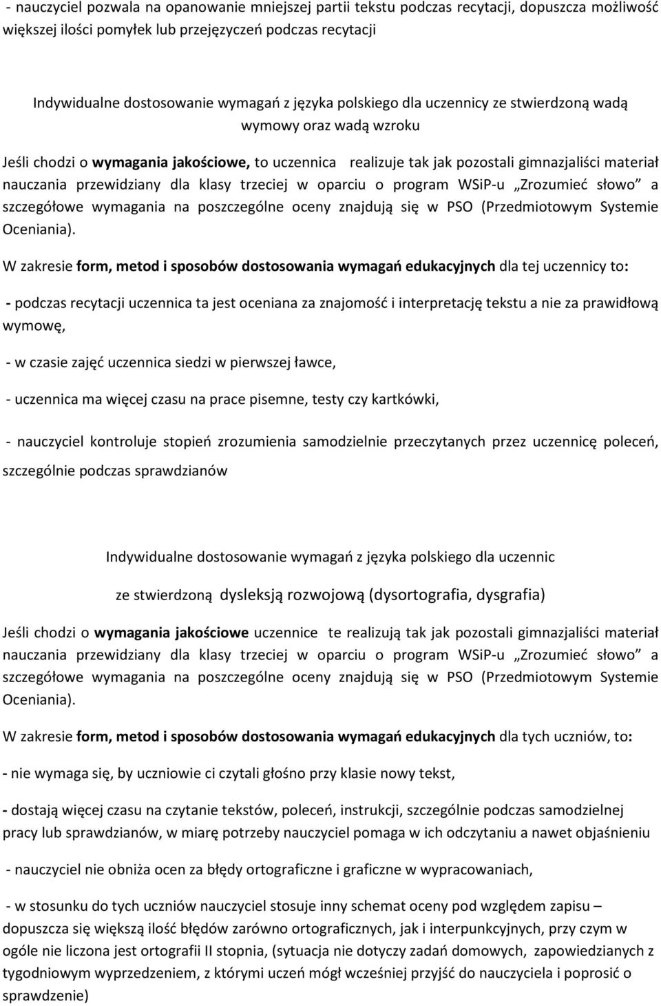 klasy trzeciej w oparciu o program WSiP-u Zrozumieć słowo a szczegółowe wymagania na poszczególne oceny znajdują się w PSO (Przedmiotowym Systemie W zakresie form, metod i sposobów dostosowania