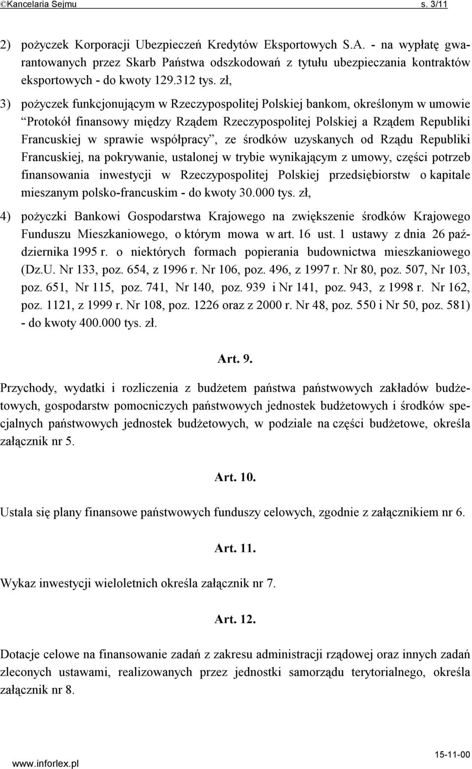 zł, 3) pożyczek funkcjonującym w Rzeczypospolitej Polskiej bankom, określonym w umowie Protokół finansowy między Rządem Rzeczypospolitej Polskiej a Rządem Republiki Francuskiej w sprawie współpracy,
