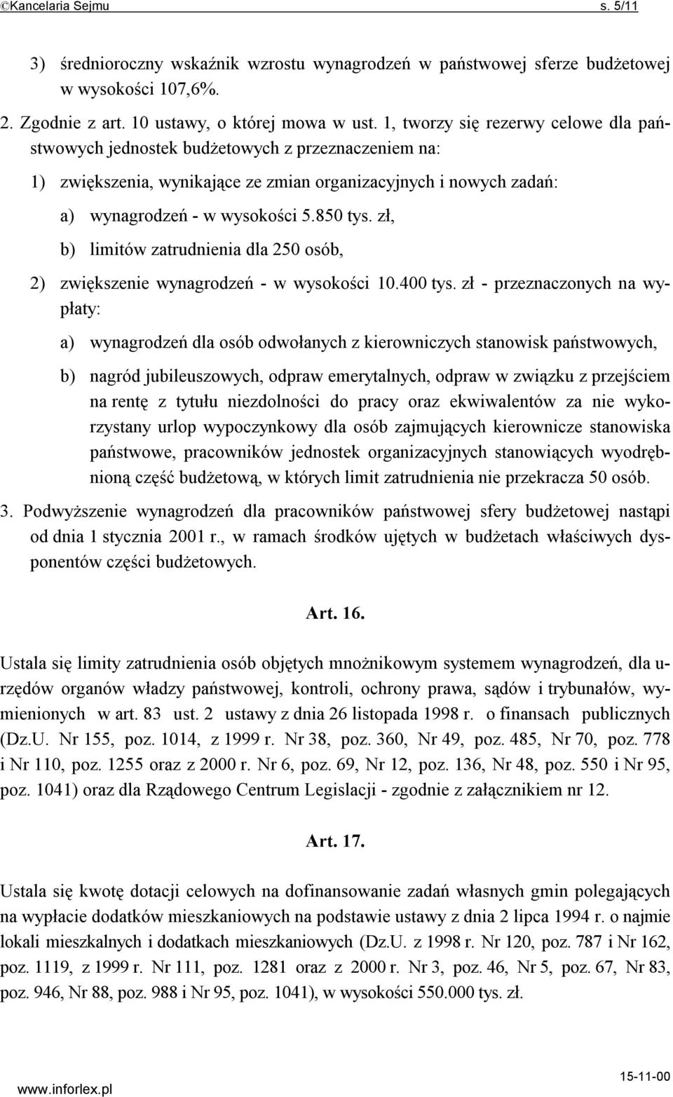 zł, b) limitów zatrudnienia dla 250 osób, 2) zwiększenie wynagrodzeń - w wysokości 10.400 tys.