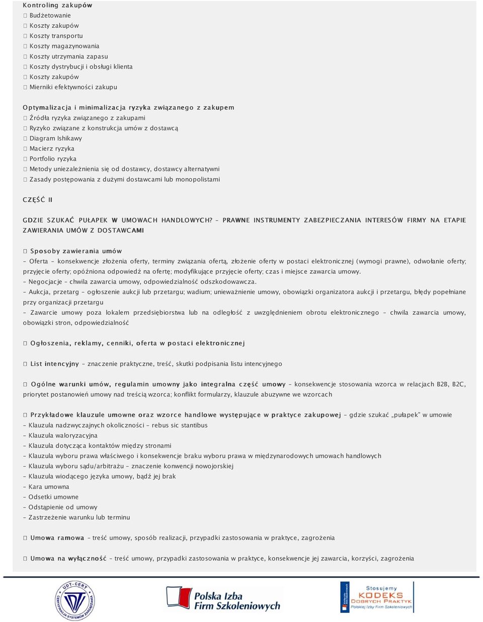 uniezależnienia się od dostawcy, dostawcy alternatywni Zasady postępowania z dużymi dostawcami lub monopolistami C Z Ę Ś Ć II GDZ IE SZS Z UKAĆ PUŁAPEK W UMO WAC H HANDLO WYC H?