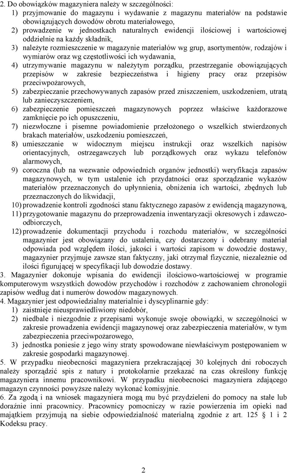 częstotliwości ich wydawania, 4) utrzymywanie magazynu w należytym porządku, przestrzeganie obowiązujących przepisów w zakresie bezpieczeństwa i higieny pracy oraz przepisów przeciwpożarowych, 5)