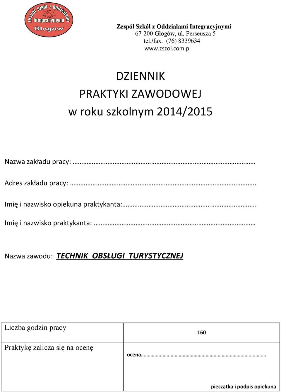 pl DZIENNIK PRAKTYKI ZAWODOWEJ w roku szkolnym 2014/2015 Nazwa zakładu pracy: Adres zakładu pracy:.